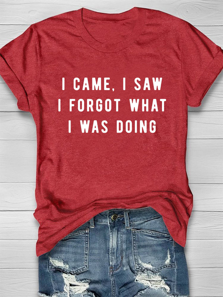 I Forgot What I Was Doing T-shirt