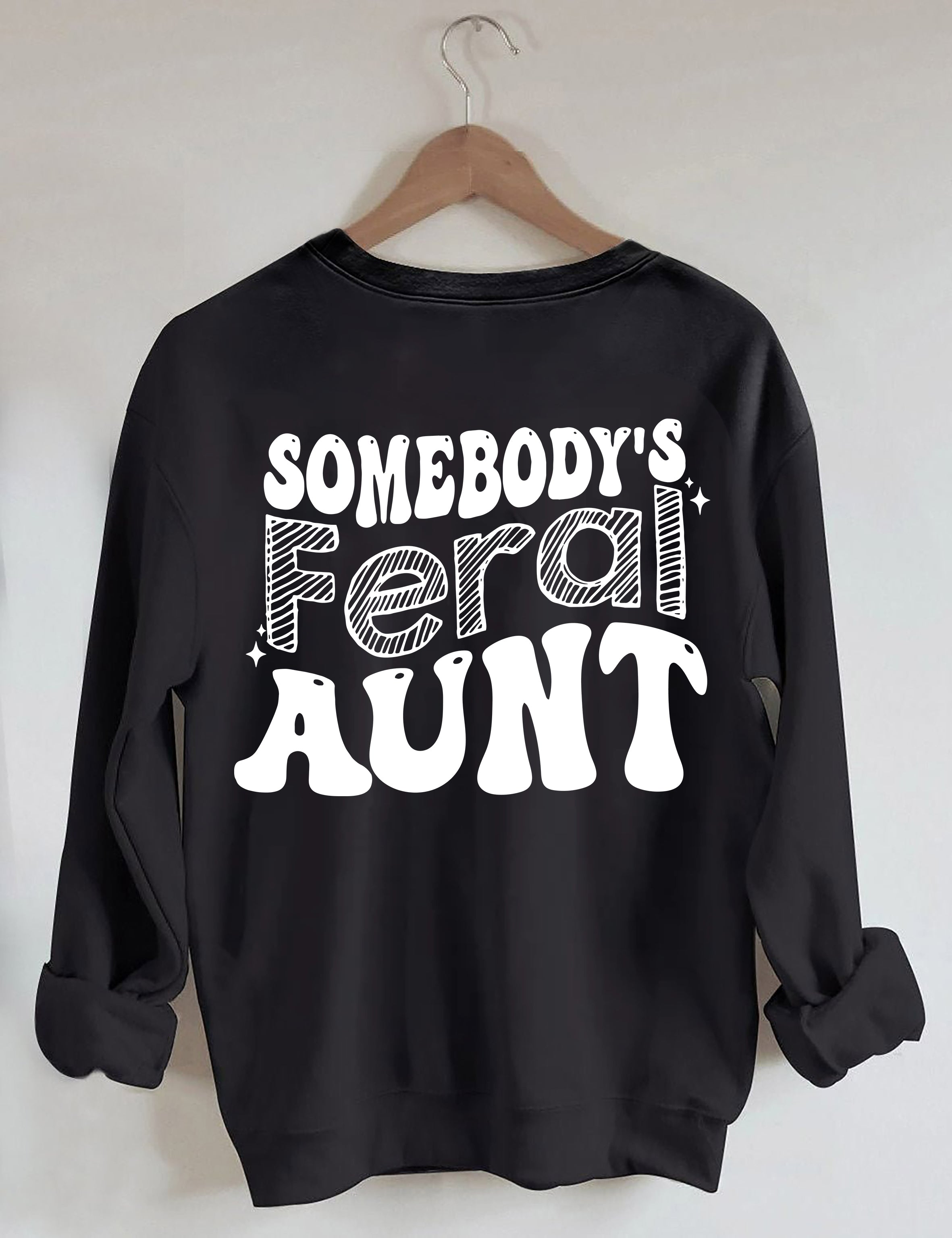 Somebody’s Feral Aunt Sweatshirt