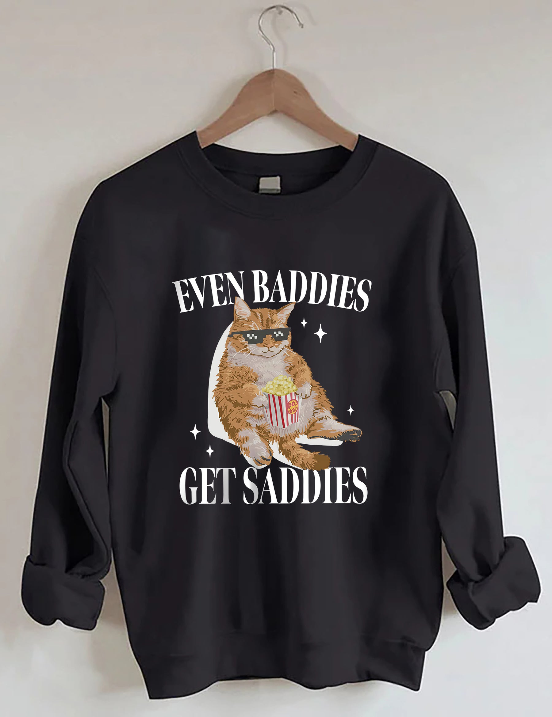 Even Baddies Get Saddies Sweatshirt