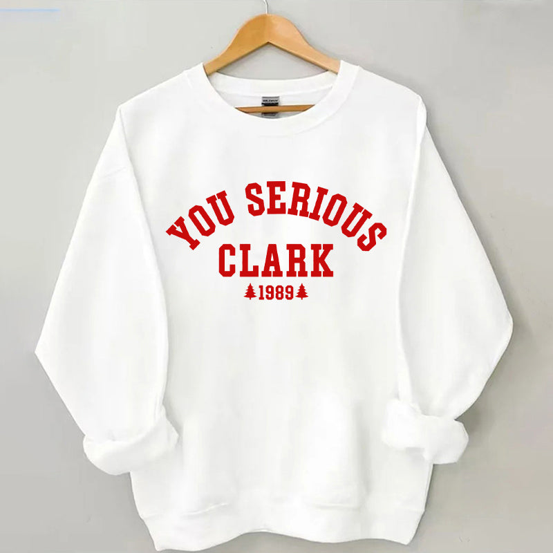 You Serious Clark Christmas Sweatshirt