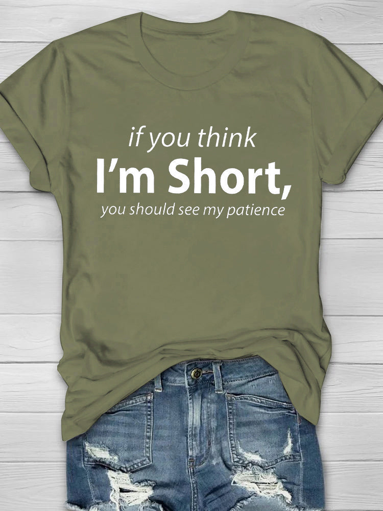 If You Think I'm Short, You Should See My Patience T-shirt