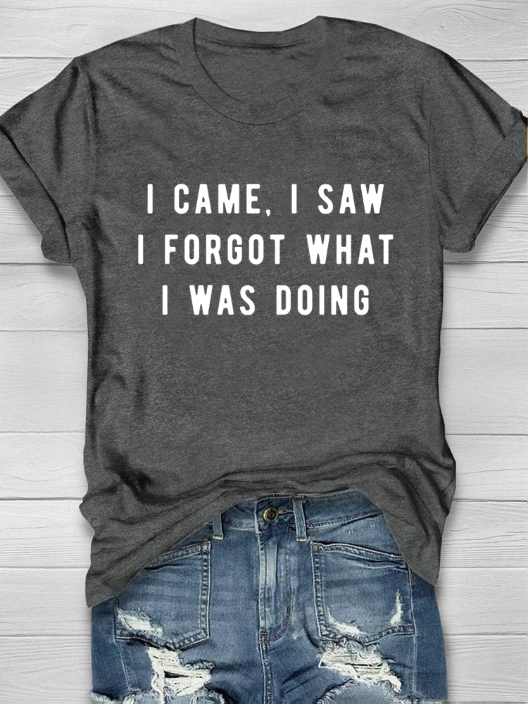 I Forgot What I Was Doing T-shirt