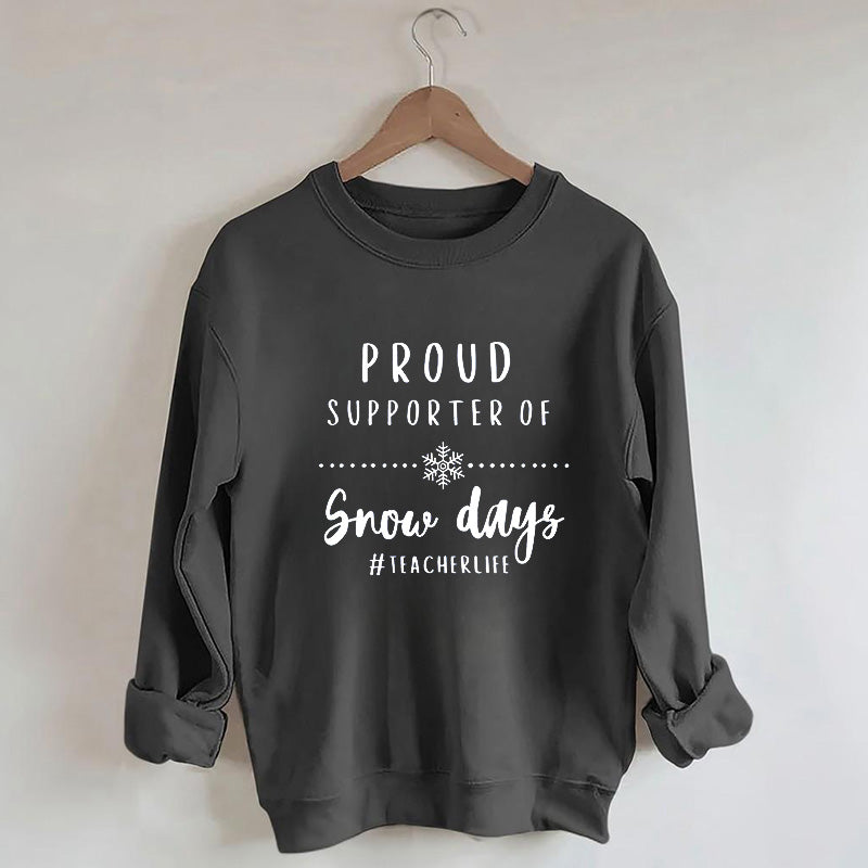 Proud Supporter Of Snow Days Sweatshirt