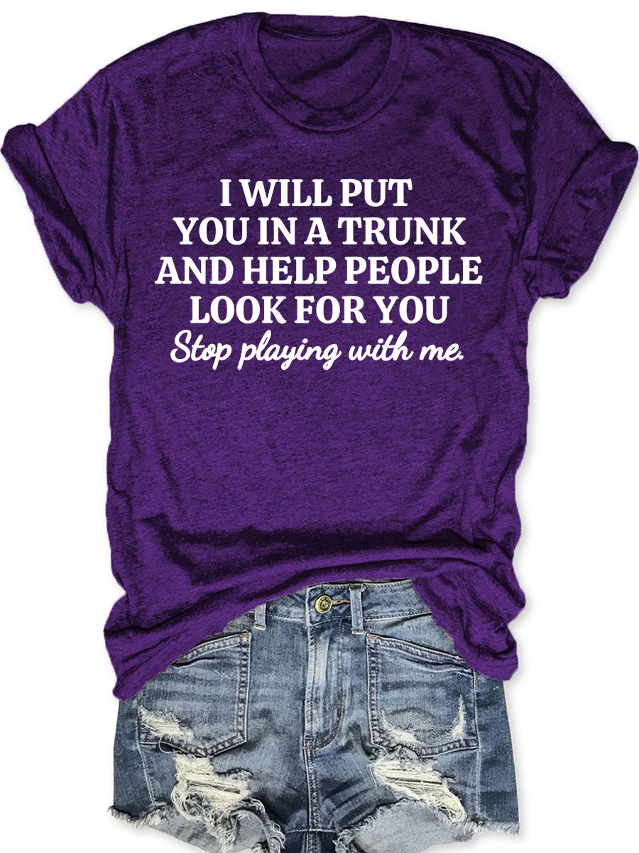 Stop Playing With Me T-shirt