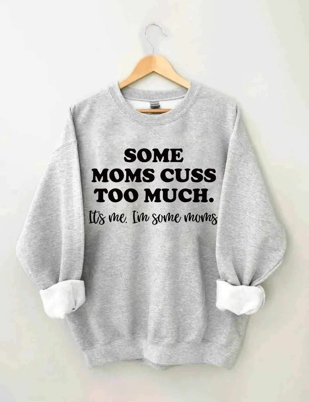 Some Moms Cuss Too Much  Sweatshirt