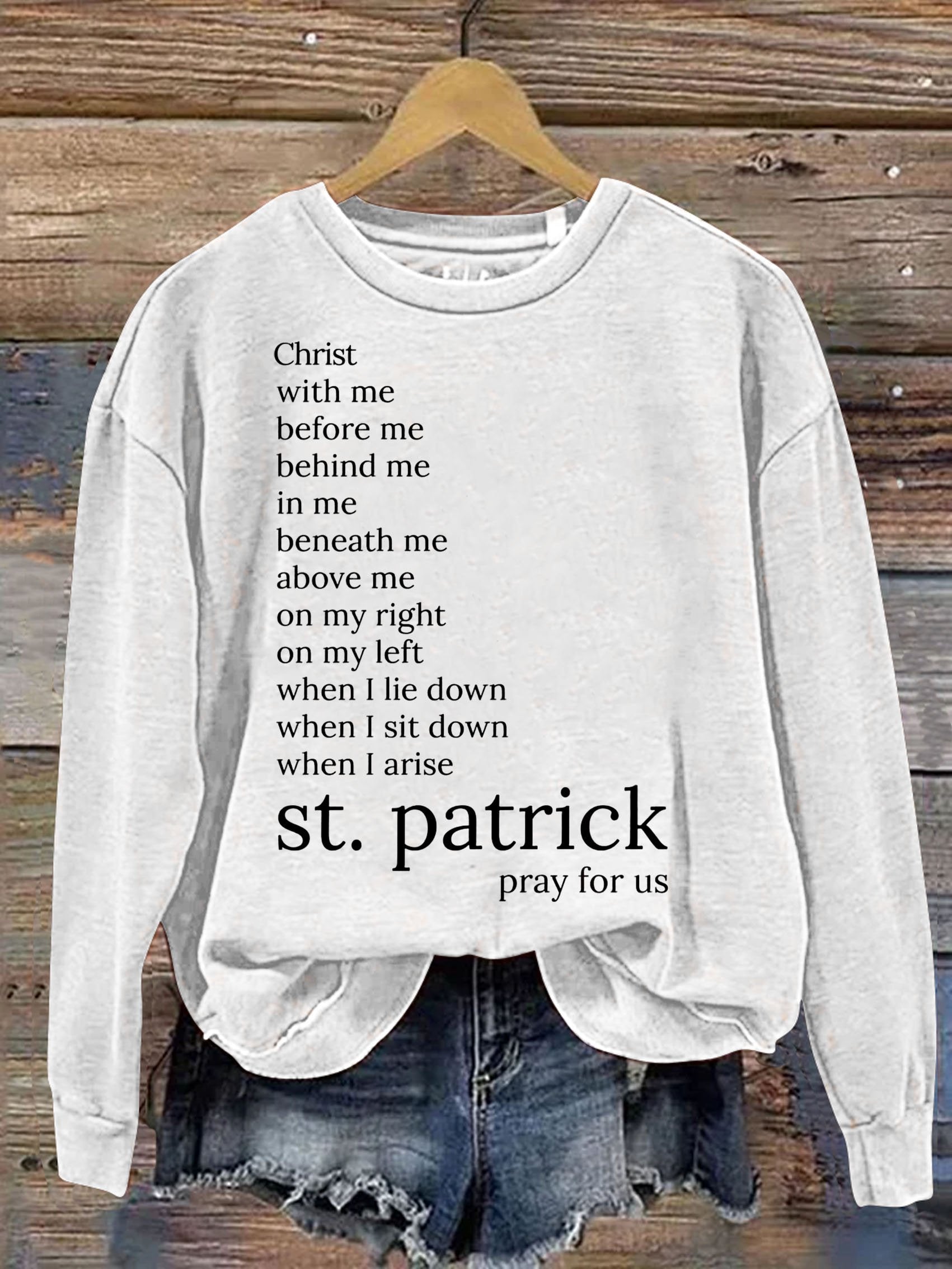 St. Patrick's Pray For Us Christ With Me Before Me Behind Me Art Design Print Casual Sweatshirt