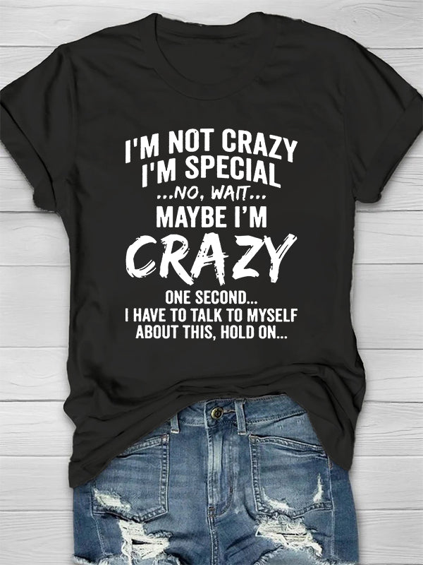 I'm Not Crazy I'm Special T-shirt