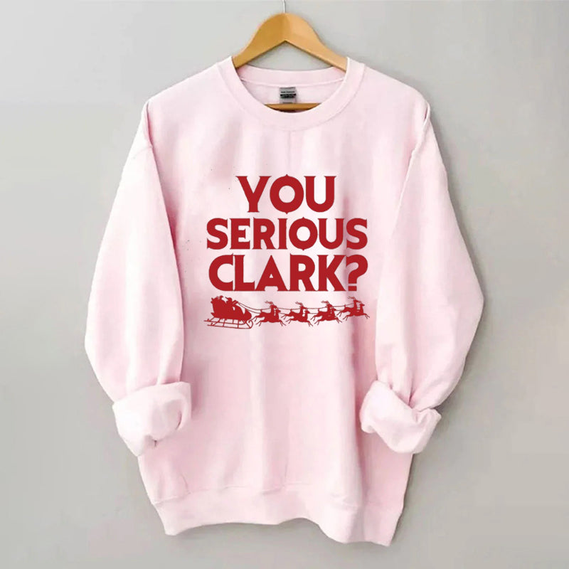 You Serious Clark Christmas Sweatshirt