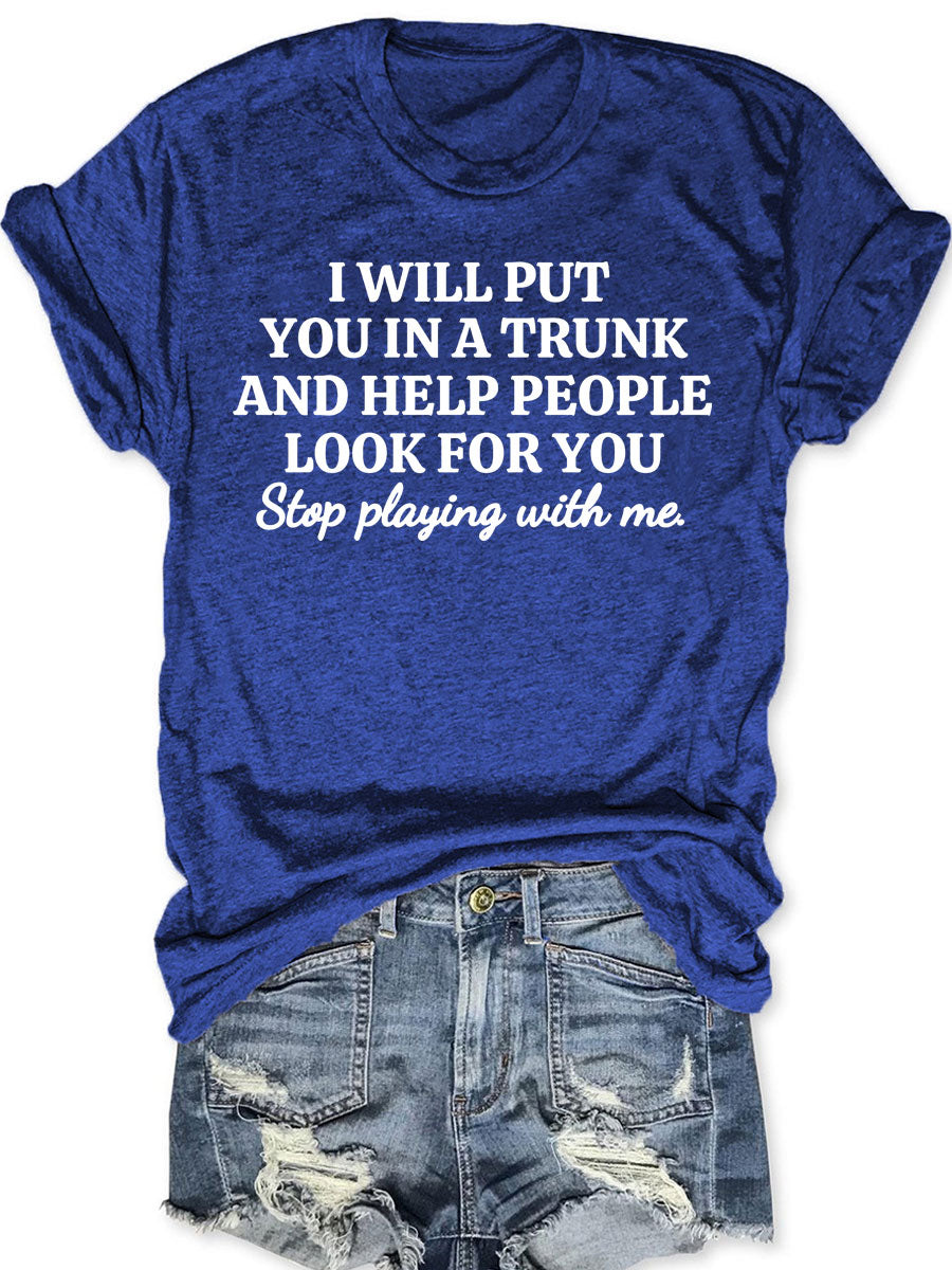 Stop Playing With Me T-shirt