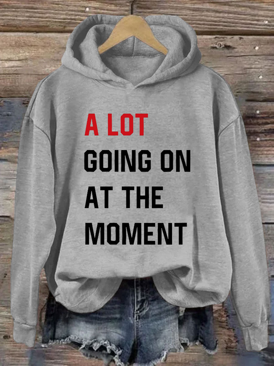 A Lot Going on At The Moment Hoodie