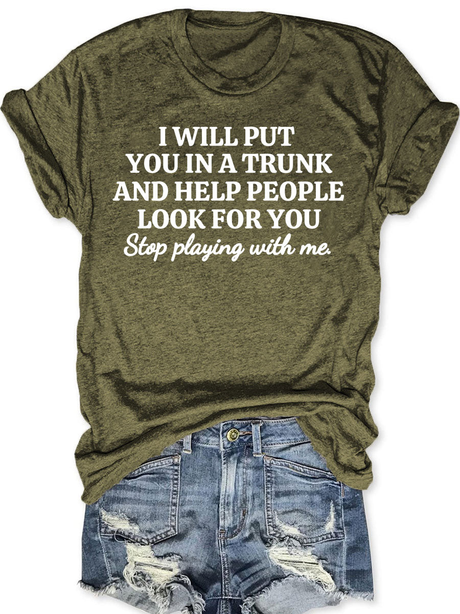 Stop Playing With Me T-shirt