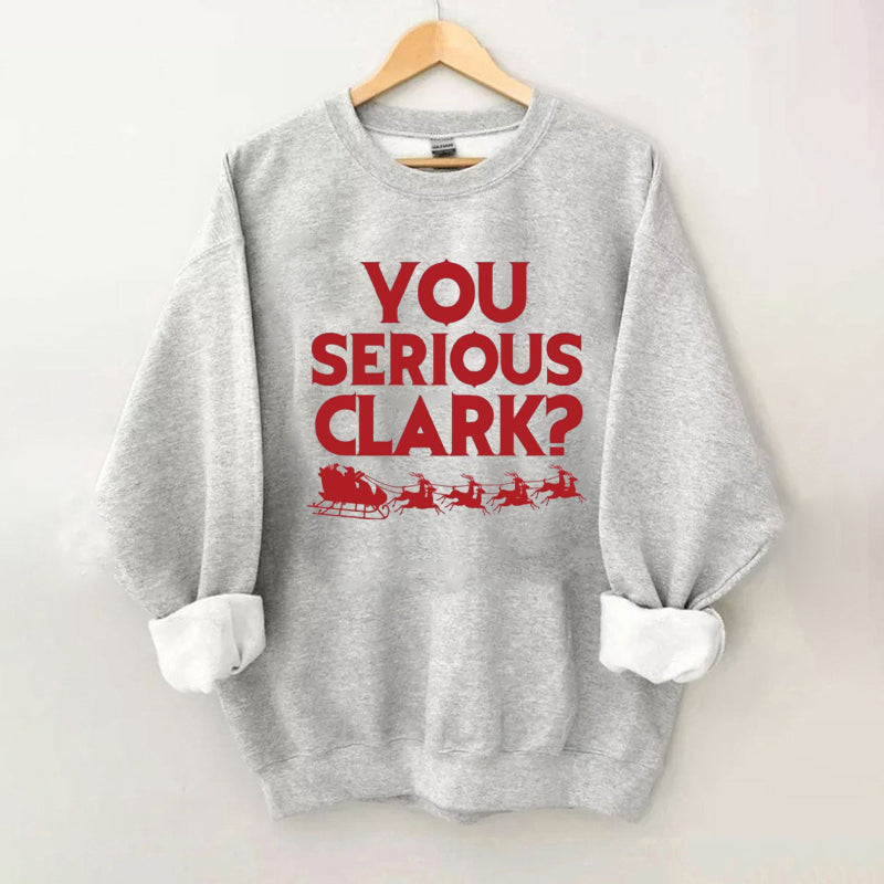 You Serious Clark Christmas Sweatshirt