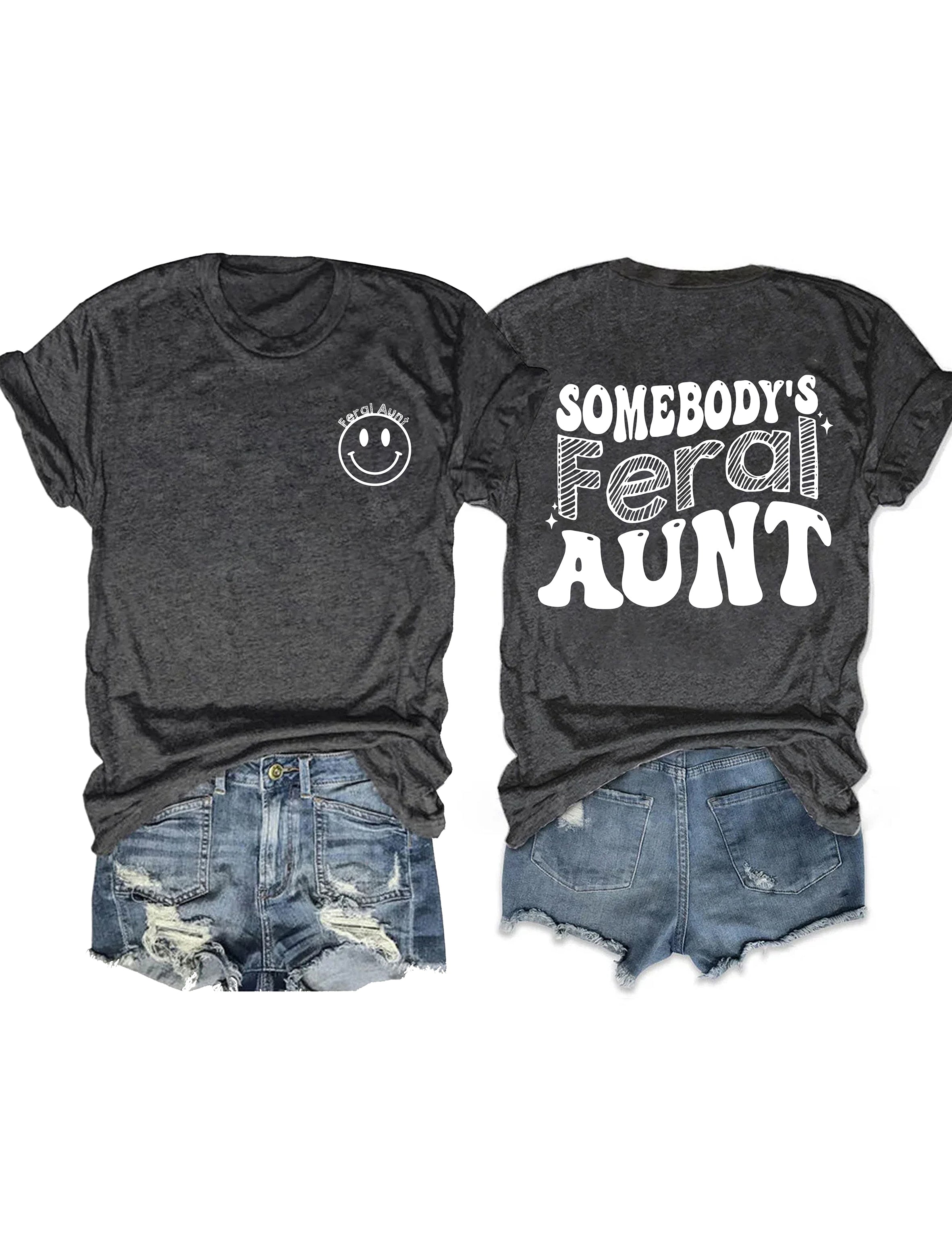Somebody’s Feral Aunt T-shirt