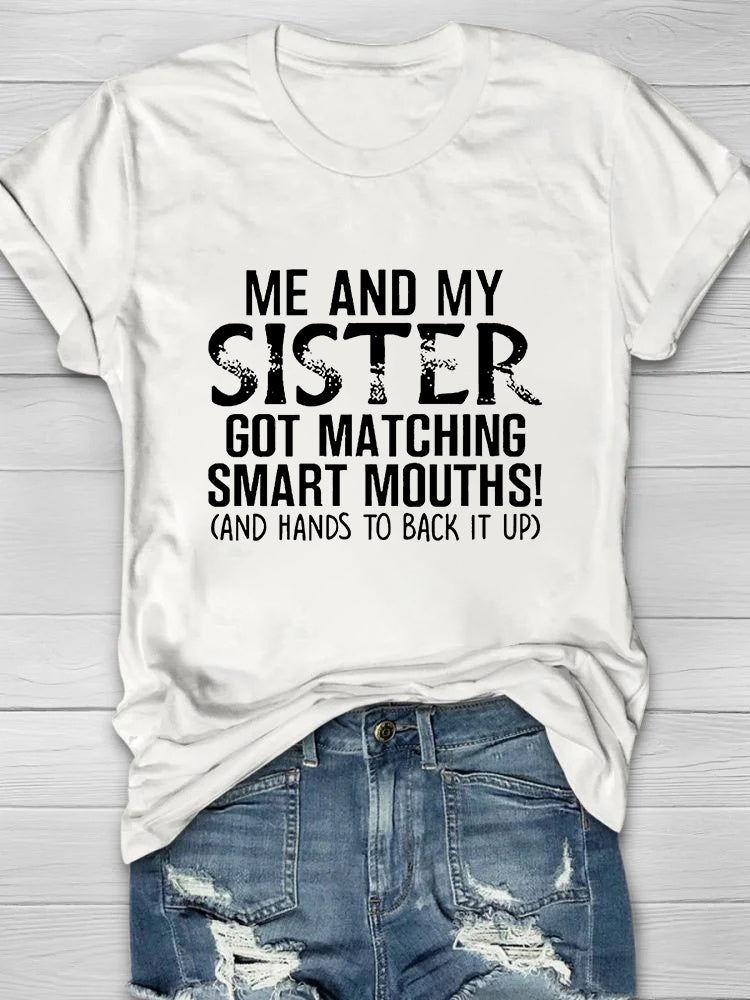 Me And My Sister Got Matching Smart Mouths T-shirt