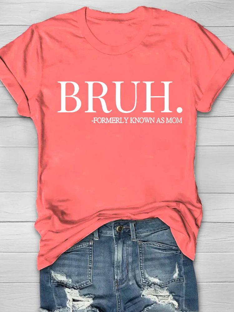 Bruh. Formerly Known As Mom Printed Crew Neck Women's T-shirt