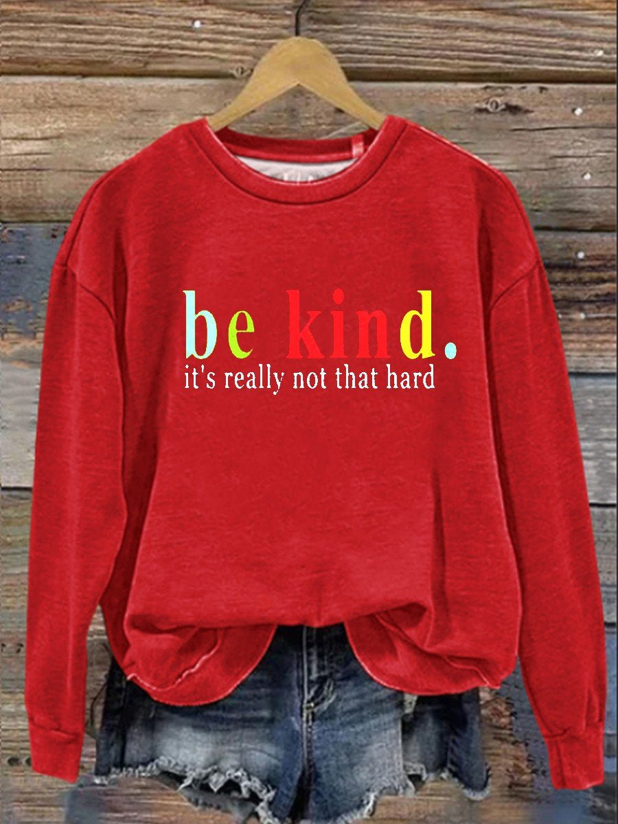 Be Kind It's Really Not That Hard Casual  Sweatshirt