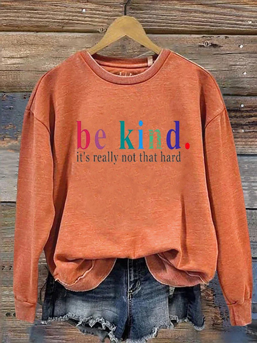 Be Kind It's Really Not That Hard Casual  Sweatshirt