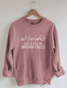 Life Is Full Of Important Choices  Golf Sweatshirt