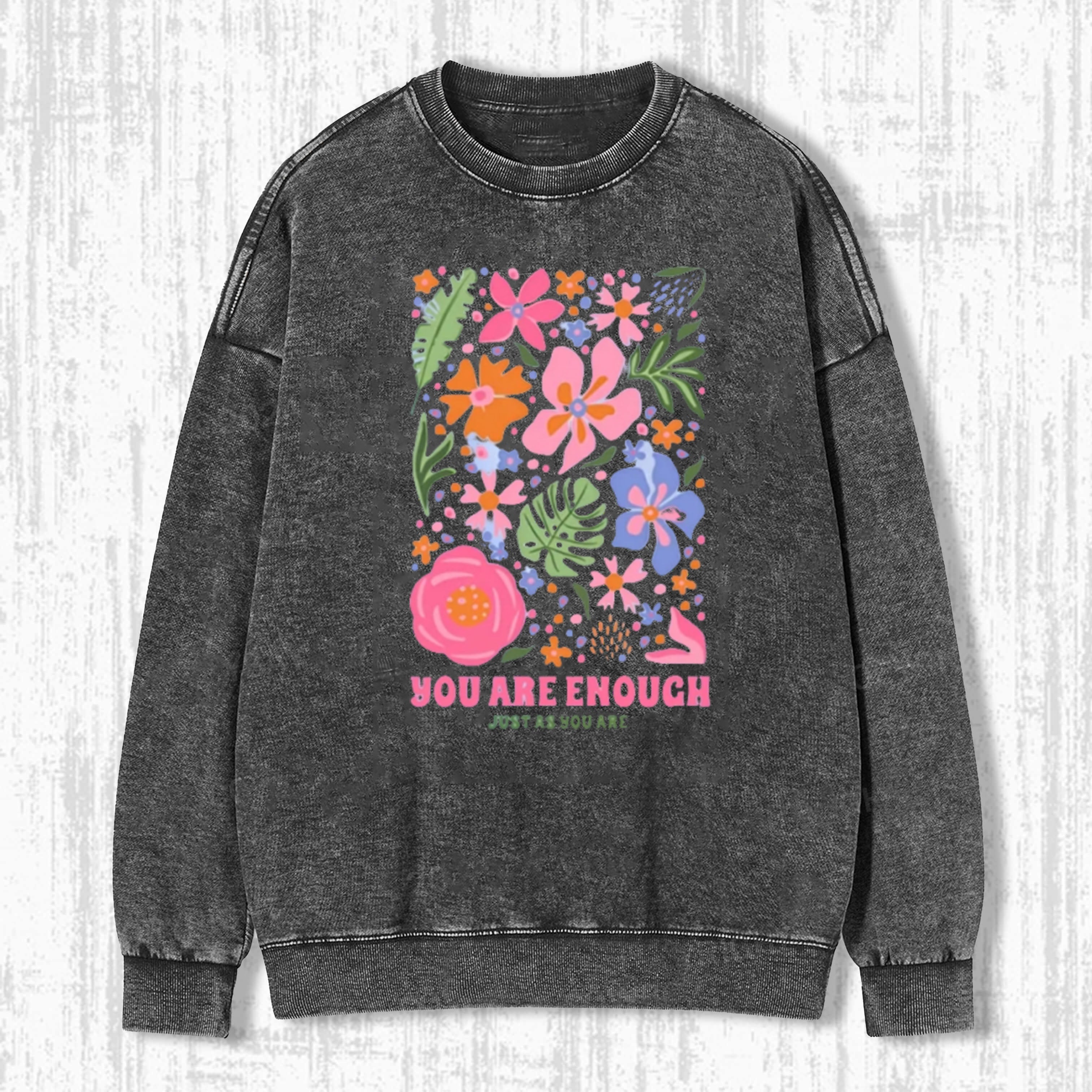 You Are Enough Flower  T-Shirt/ Sweatshirt/ Hoodie