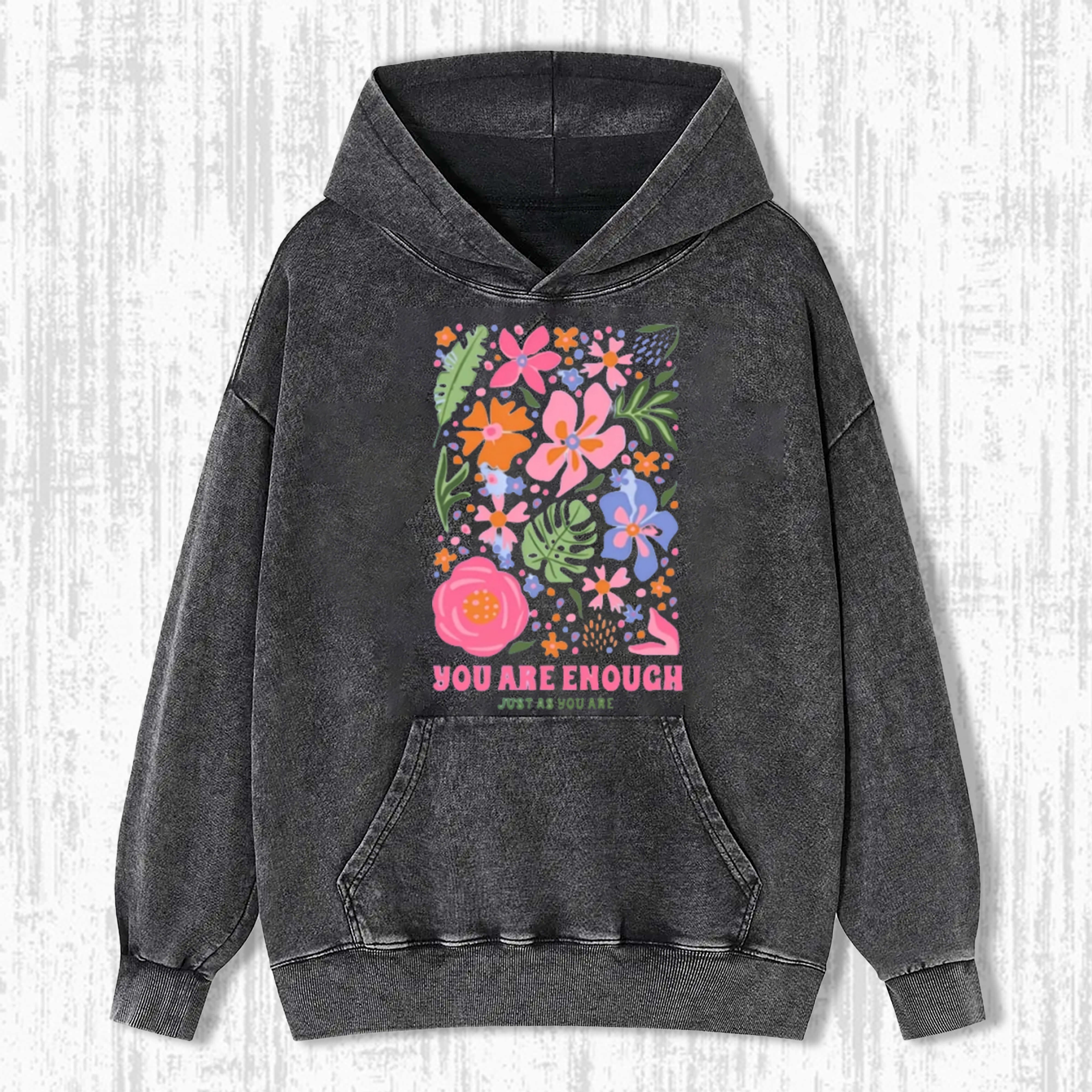 You Are Enough Flower  T-Shirt/ Sweatshirt/ Hoodie