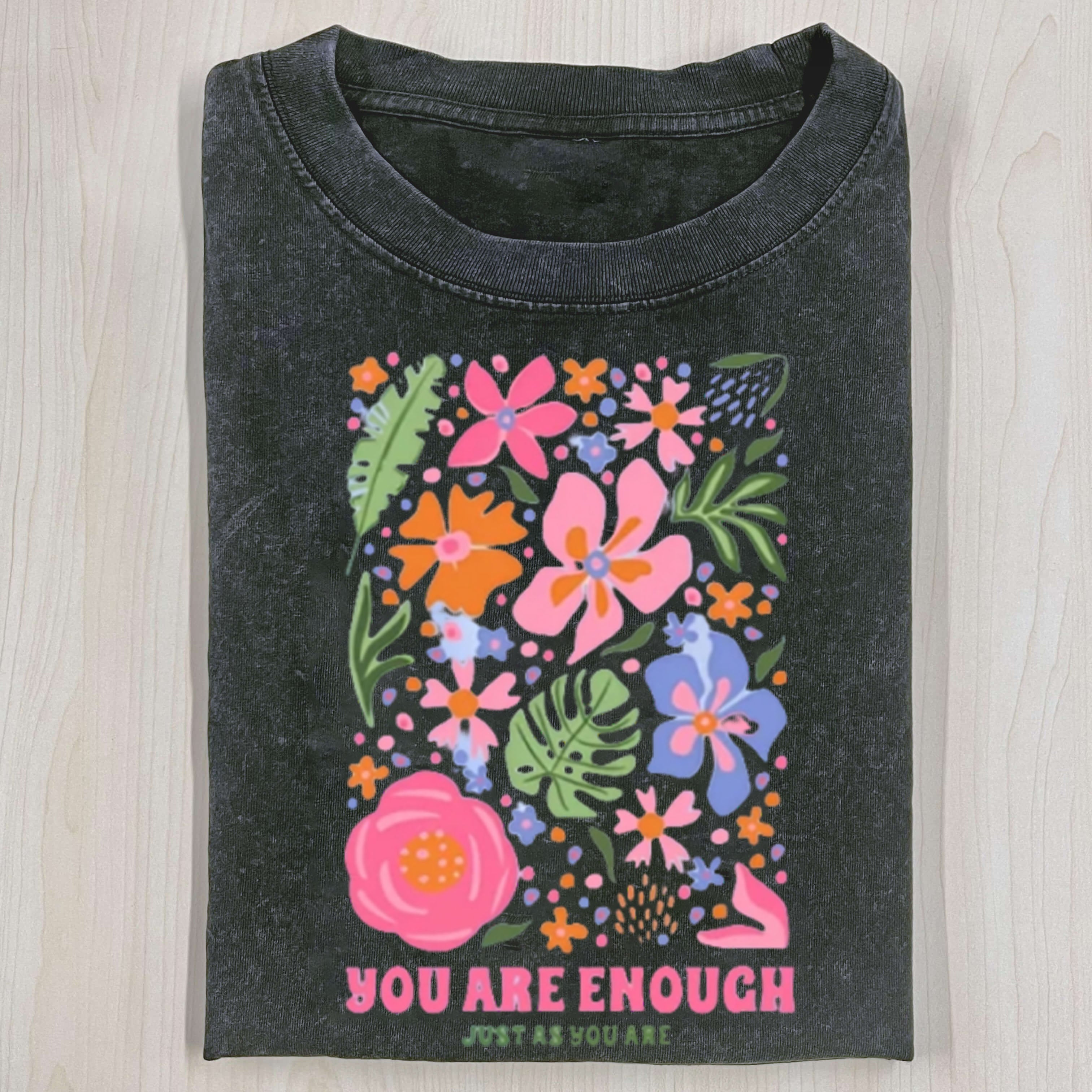 You Are Enough Flower  T-Shirt/ Sweatshirt/ Hoodie