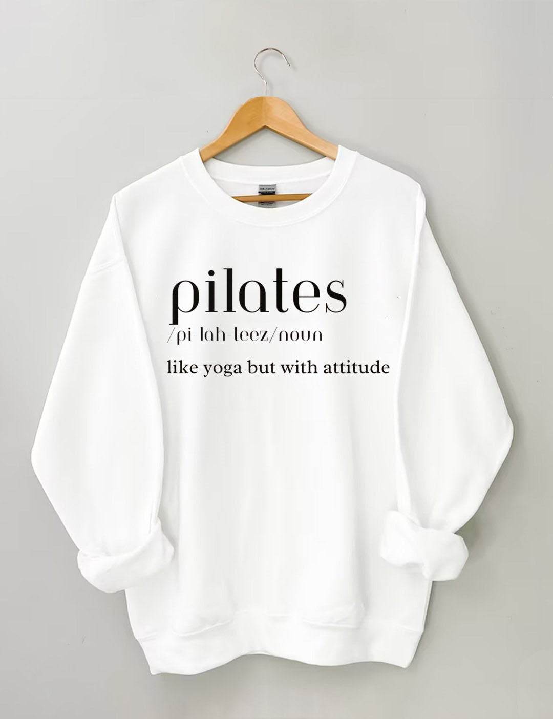 Pilates: Like Yoga But With an Attitude Sweatshirt