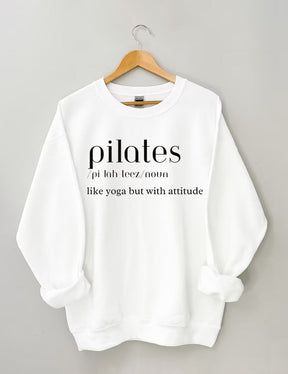 Pilates: Like Yoga But With an Attitude Sweatshirt