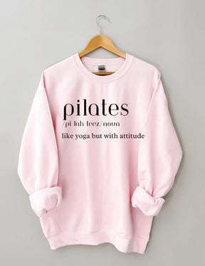 Pilates: Like Yoga But With an Attitude Sweatshirt