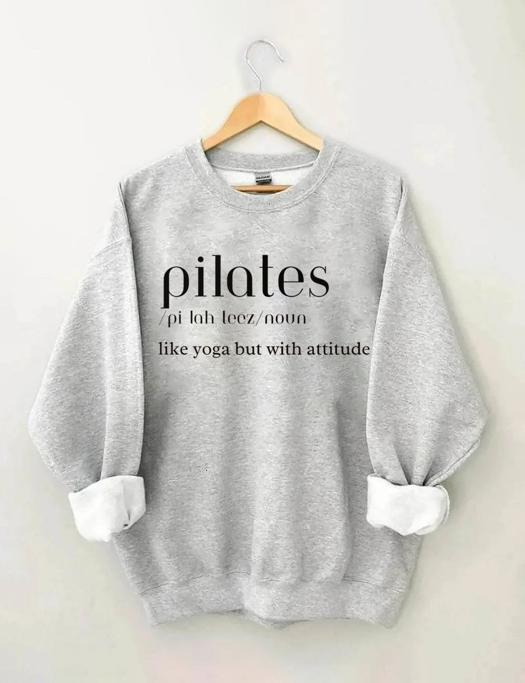 Pilates: Like Yoga But With an Attitude Sweatshirt
