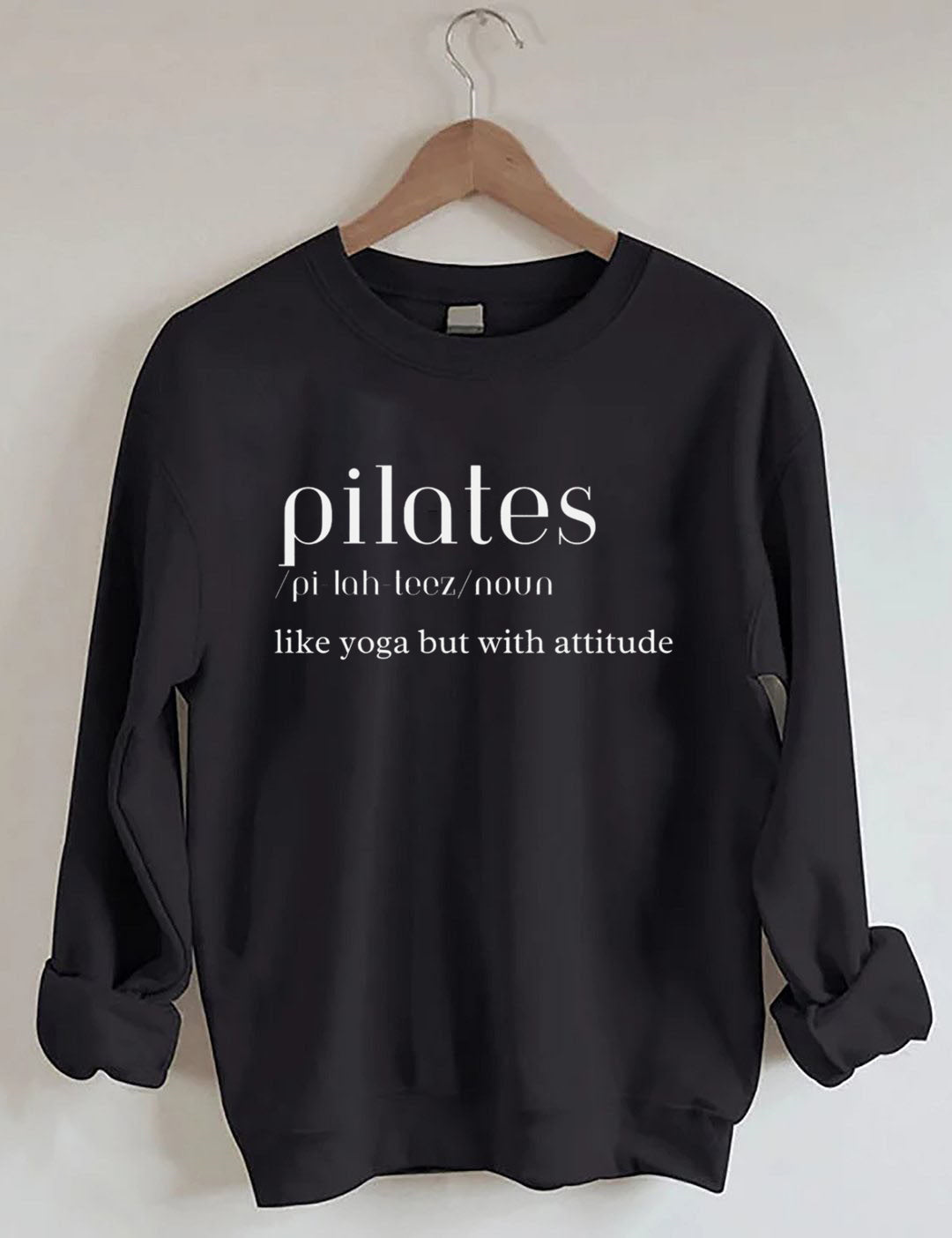 Pilates: Like Yoga But With an Attitude Sweatshirt
