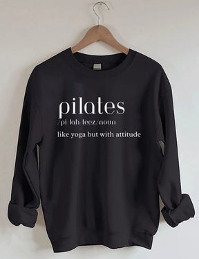Pilates: Like Yoga But With an Attitude Sweatshirt