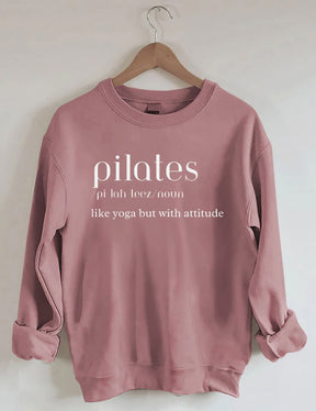 Pilates: Like Yoga But With an Attitude Sweatshirt