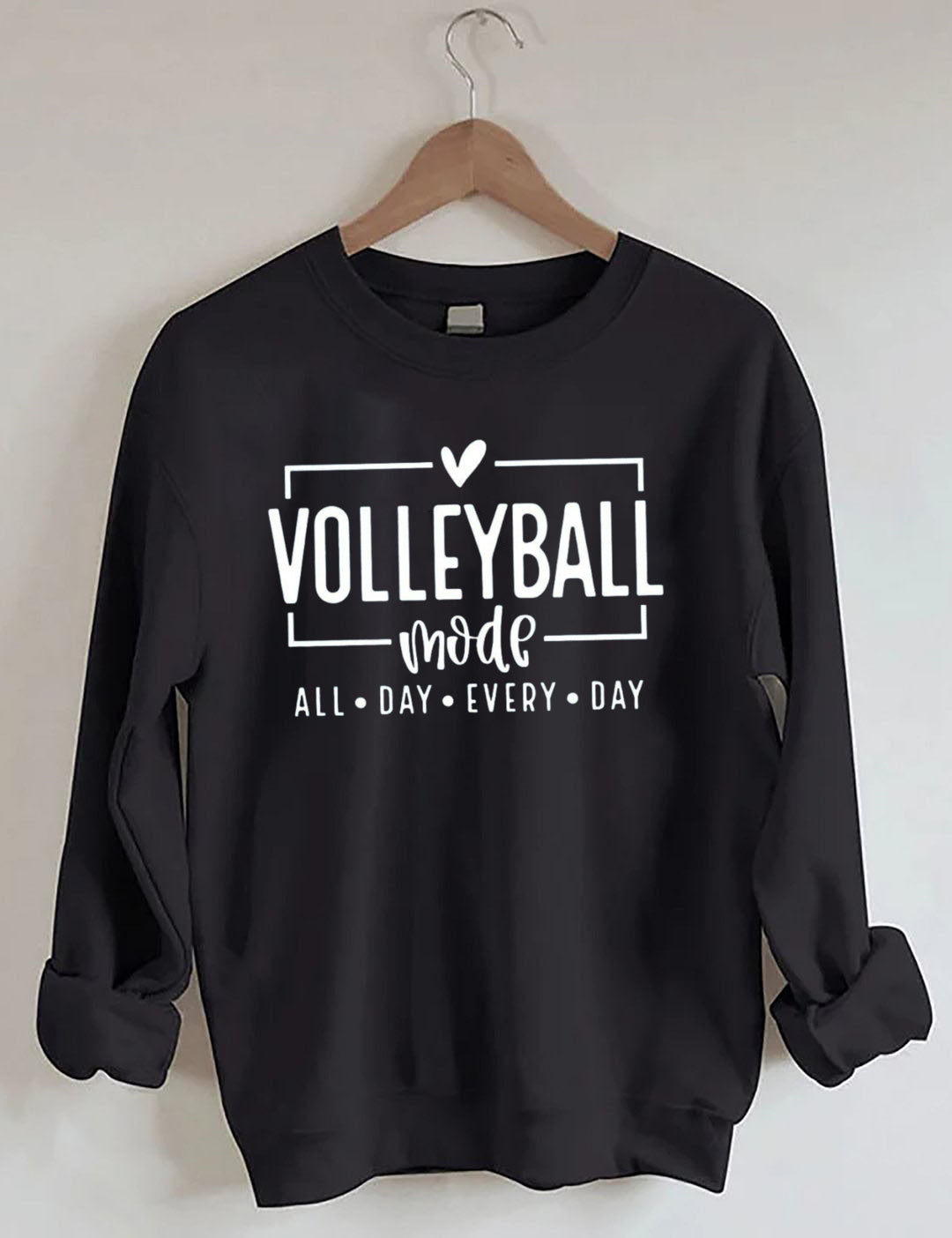 Volleyball Mode , All Day Every Day Sweatshirt