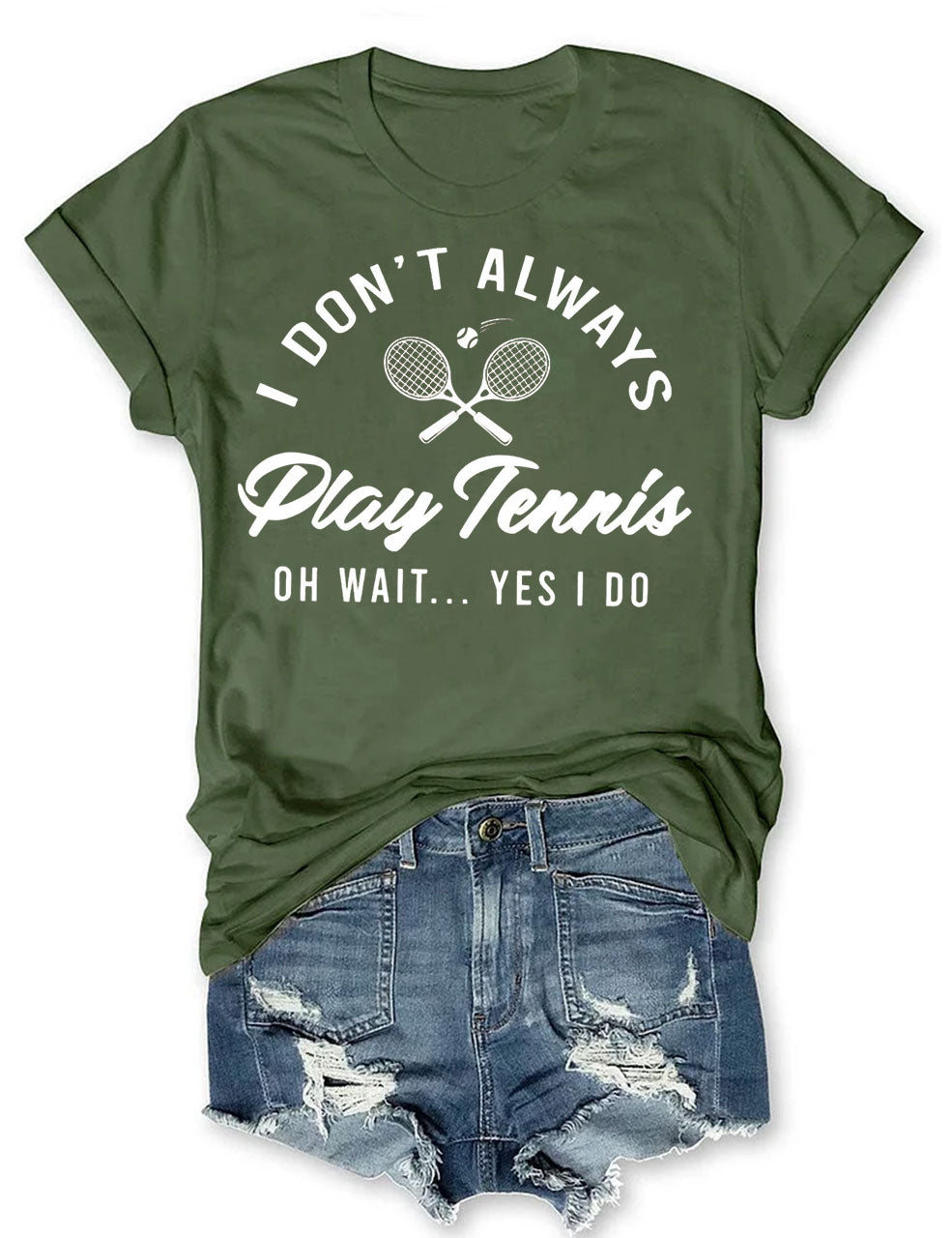 I Don't Always Play Tennis T-shirt