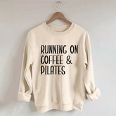 Running On Coffee And Pilates Sweatshirt