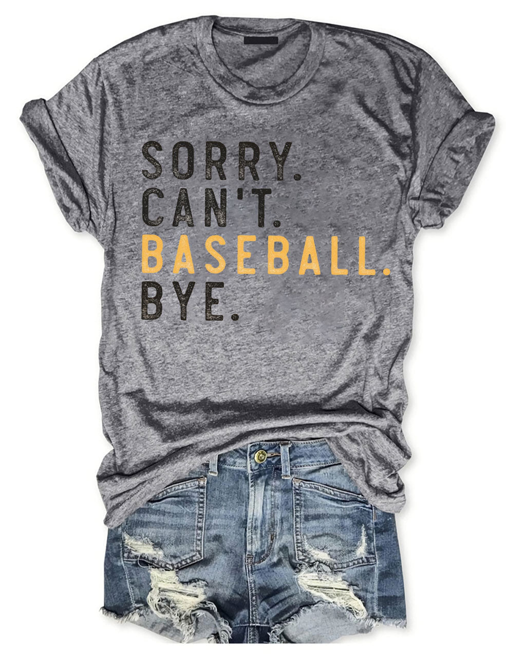 Sorry Can't Baseball Bye T-Shirt