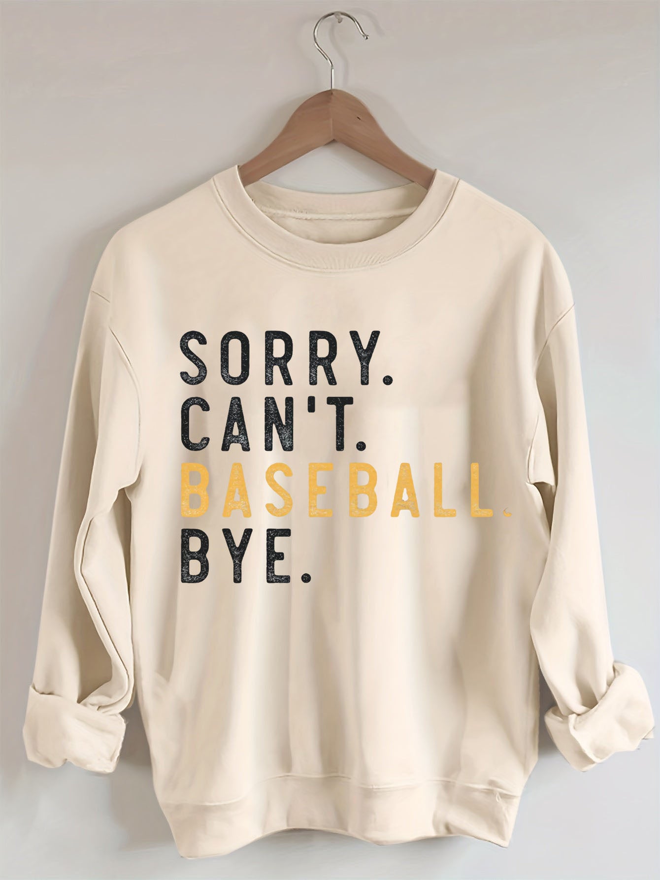 Sorry Can't Baseball Bye Sweatshirt