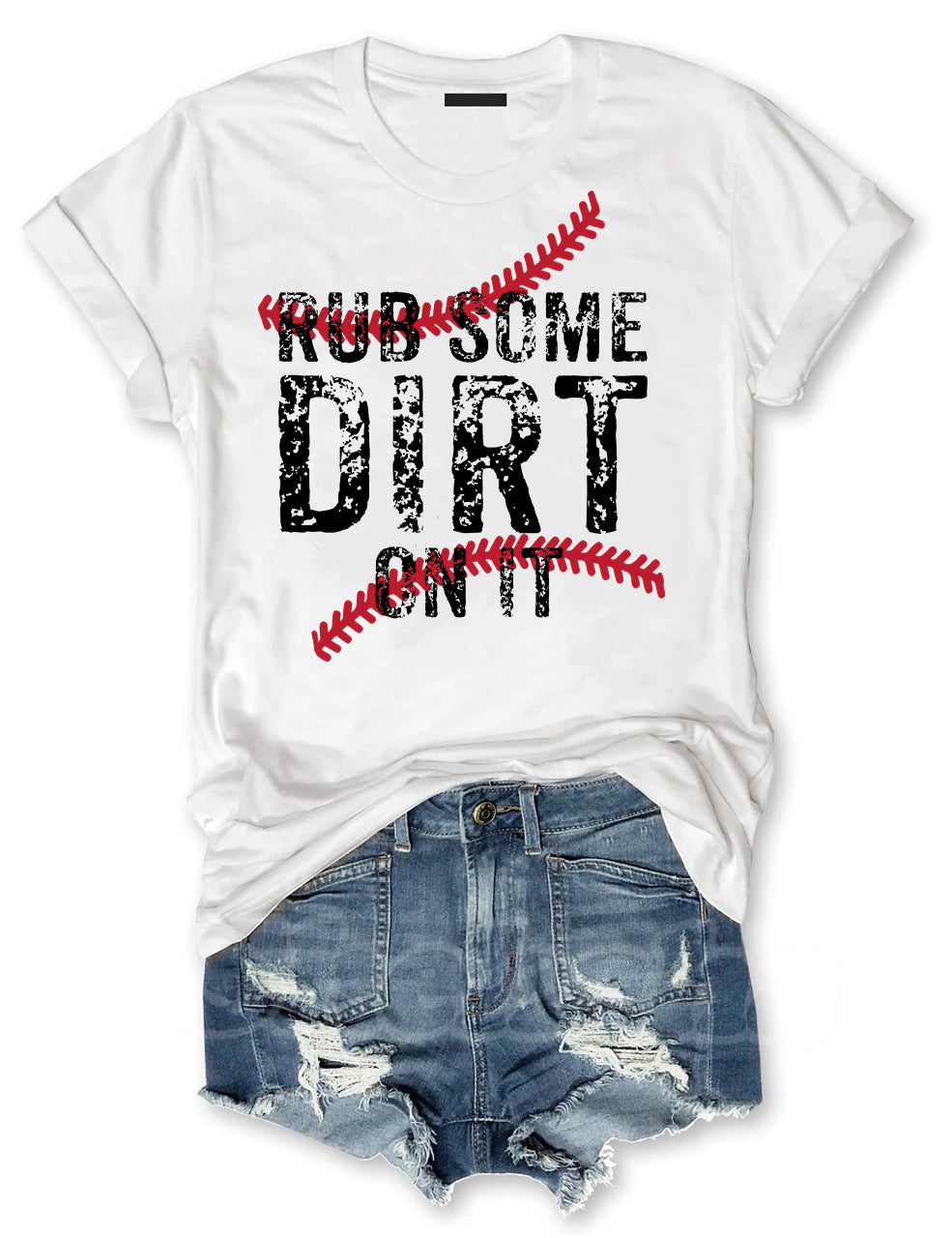 Rub Some Dirt On It Baseball T-shirt