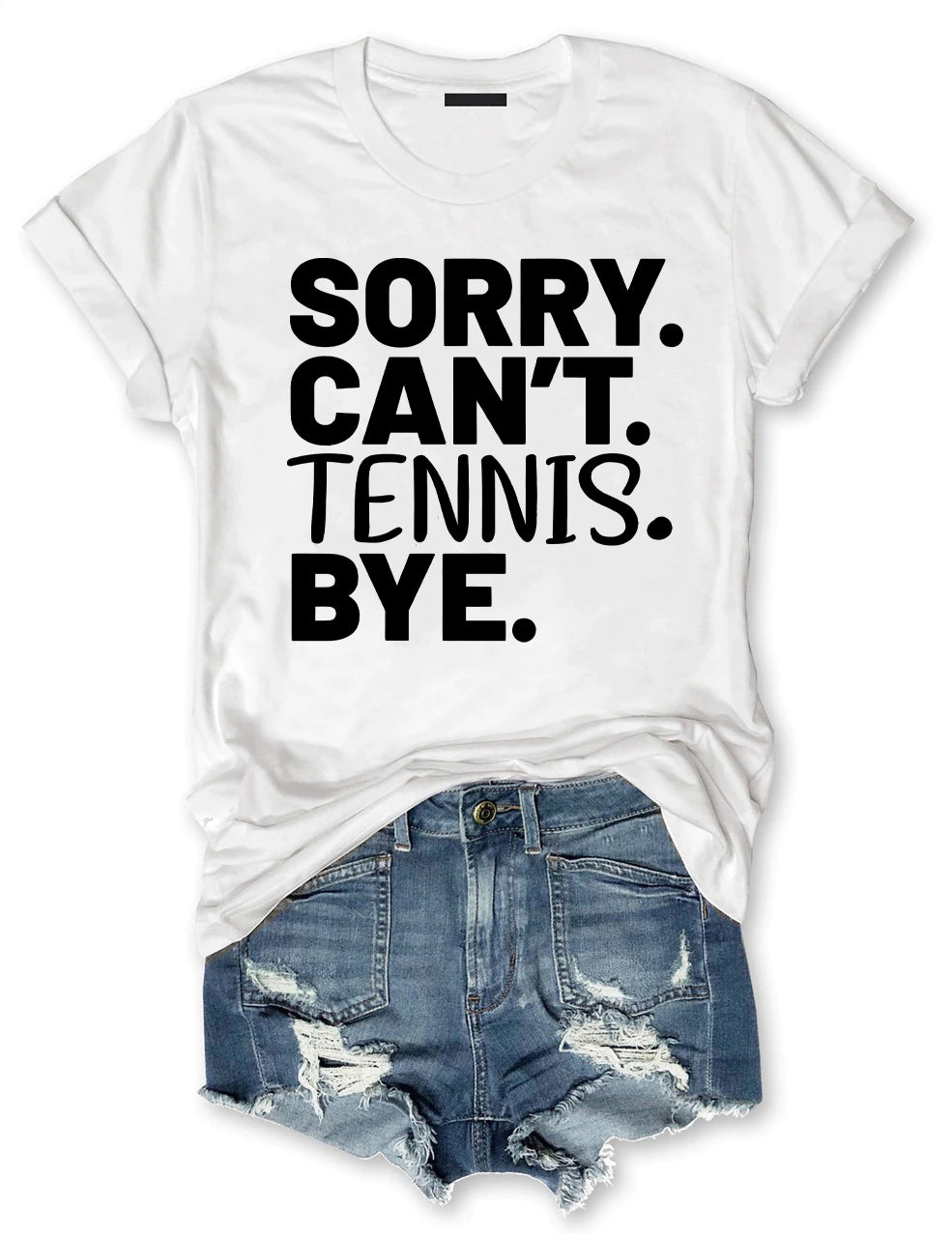 Sorry Can't Tennis Bye T-shirt