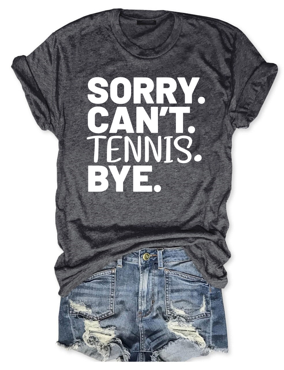 Sorry Can't Tennis Bye T-shirt