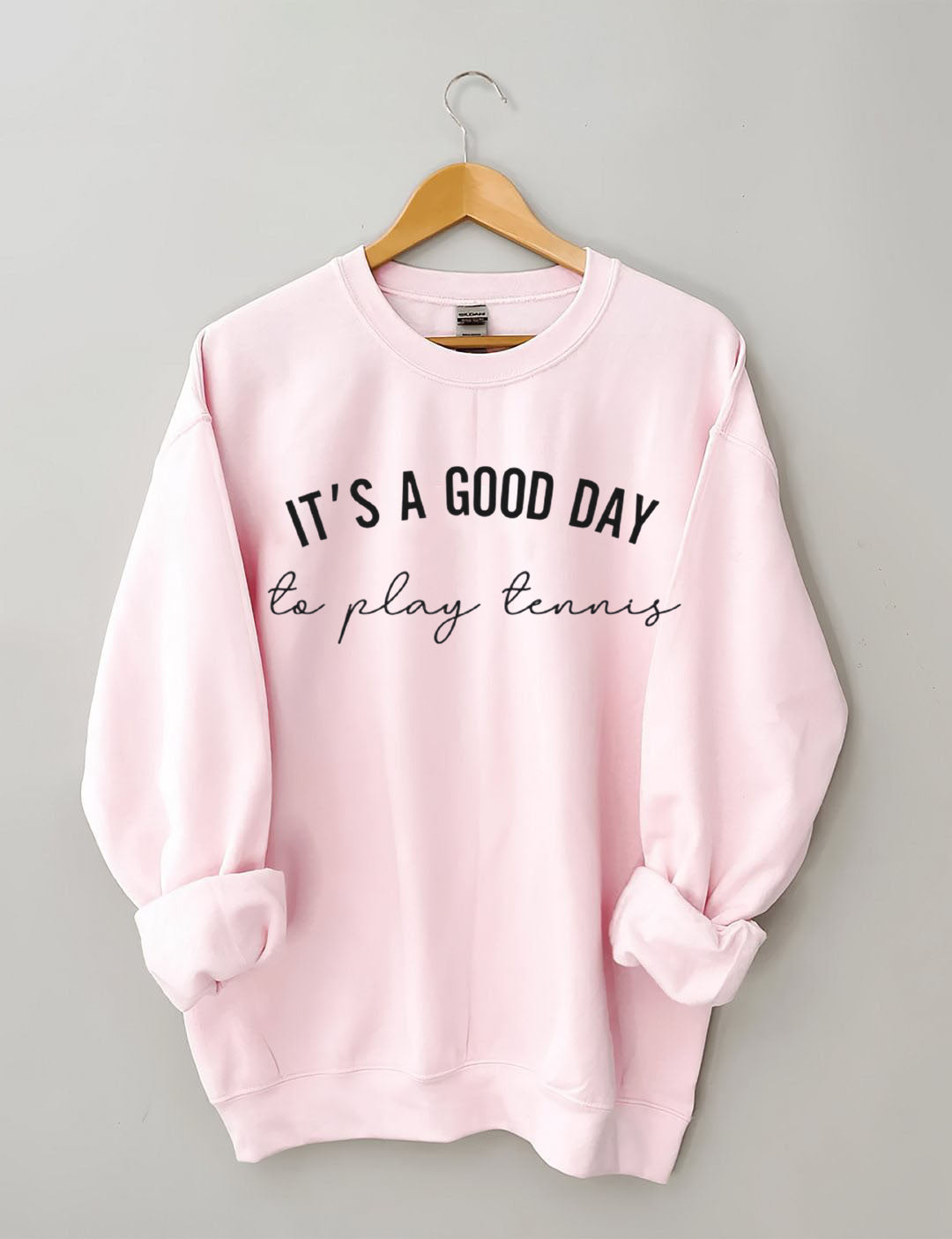 It's a Good Day to Play Tennis Sweatshirt