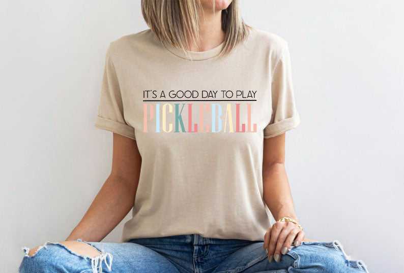 It's A Good Day To Play Pickleball T-Shirt