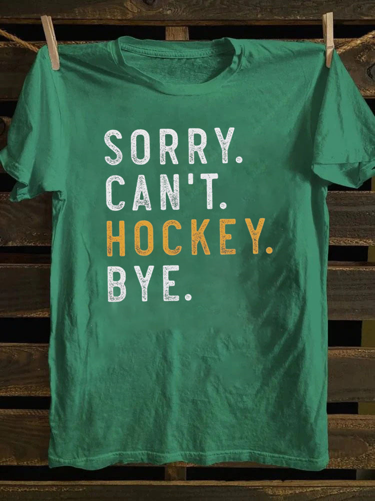Sorry Can't Hockey Bye T-Shirt