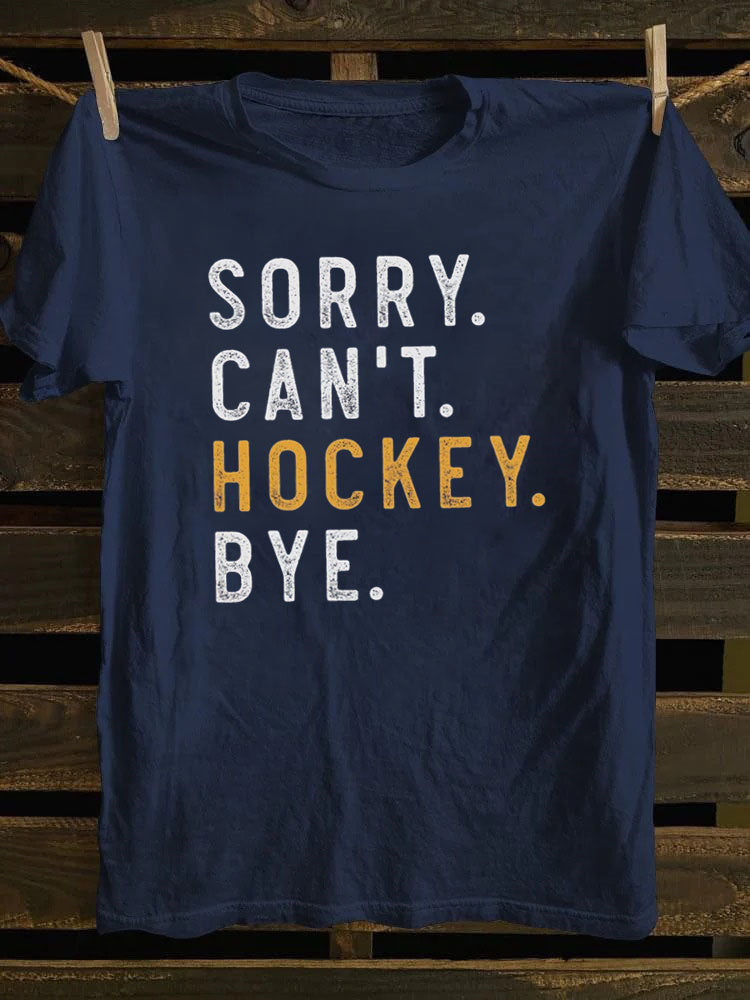 Sorry Can't Hockey Bye T-Shirt