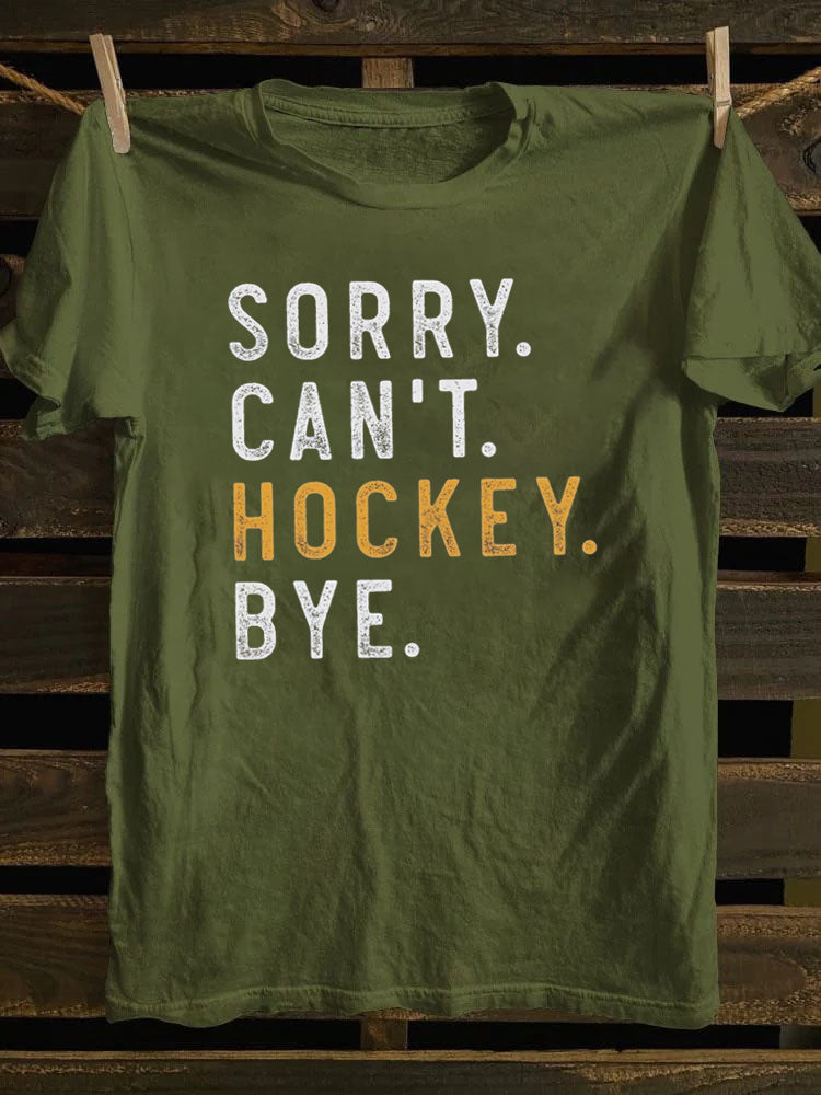 Sorry Can't Hockey Bye T-Shirt