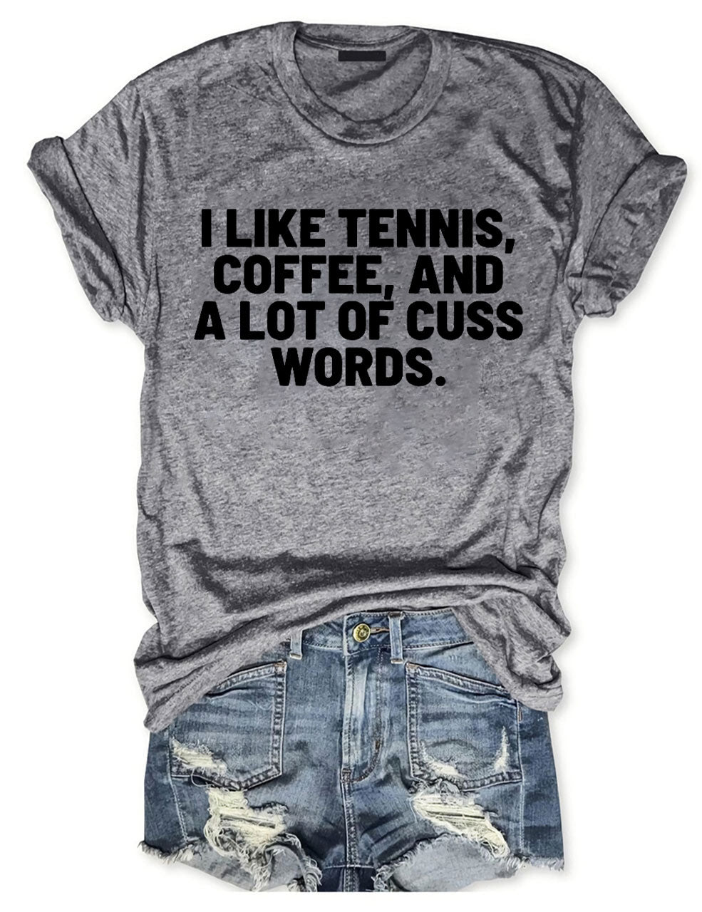 I Like Tennis, Coffee, And A Lot Of Cuss Words T-Shirt
