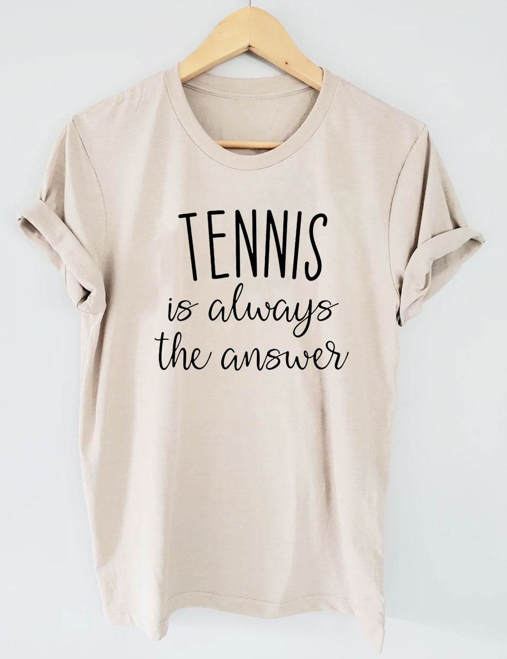 Tennis is Always The Answer T-Shirt
