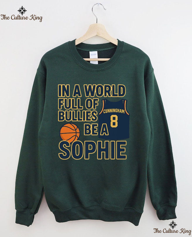 In a World Full of Bullies, Be Like Sophie Basketball Sweatshirt