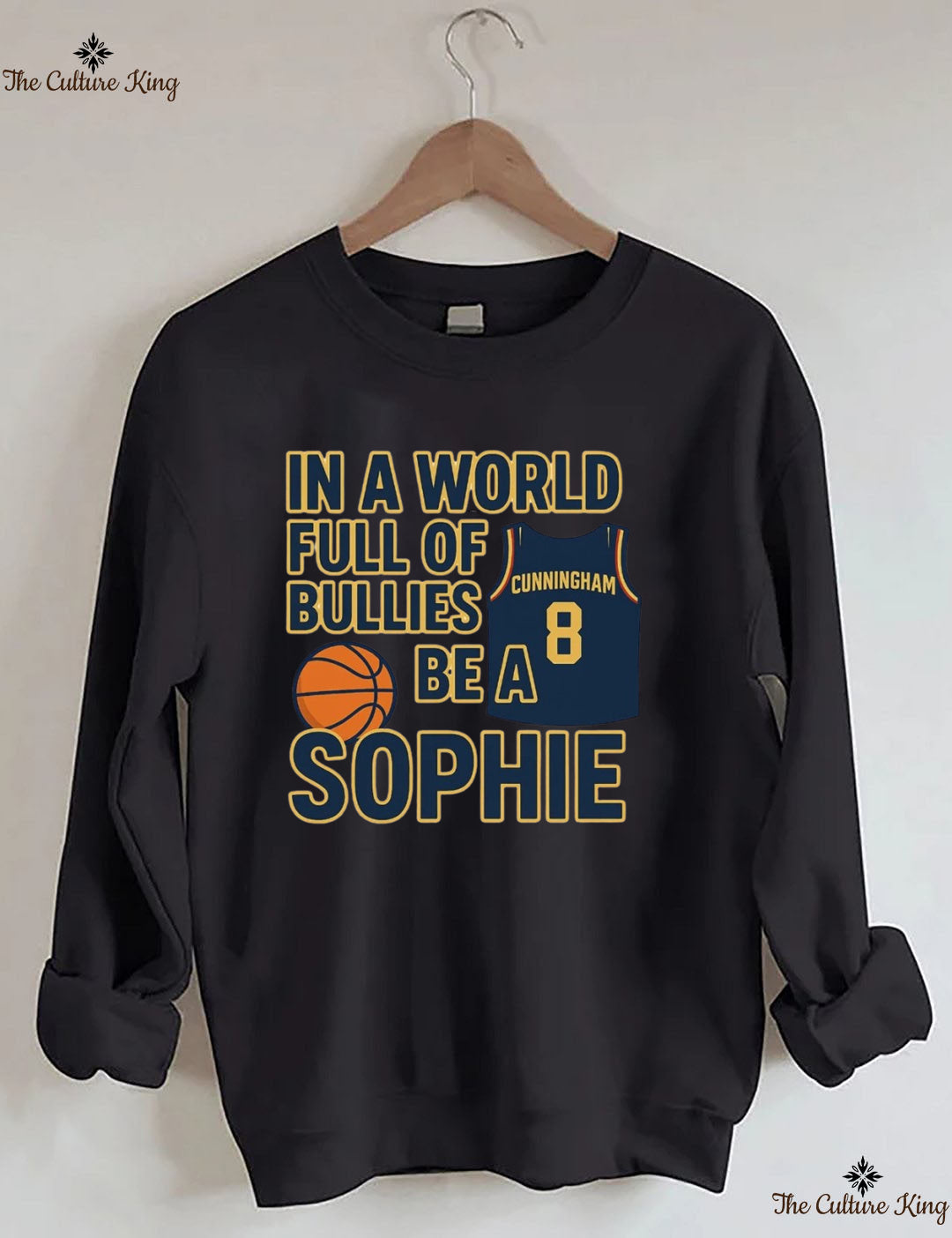 In a World Full of Bullies, Be Like Sophie Basketball Sweatshirt
