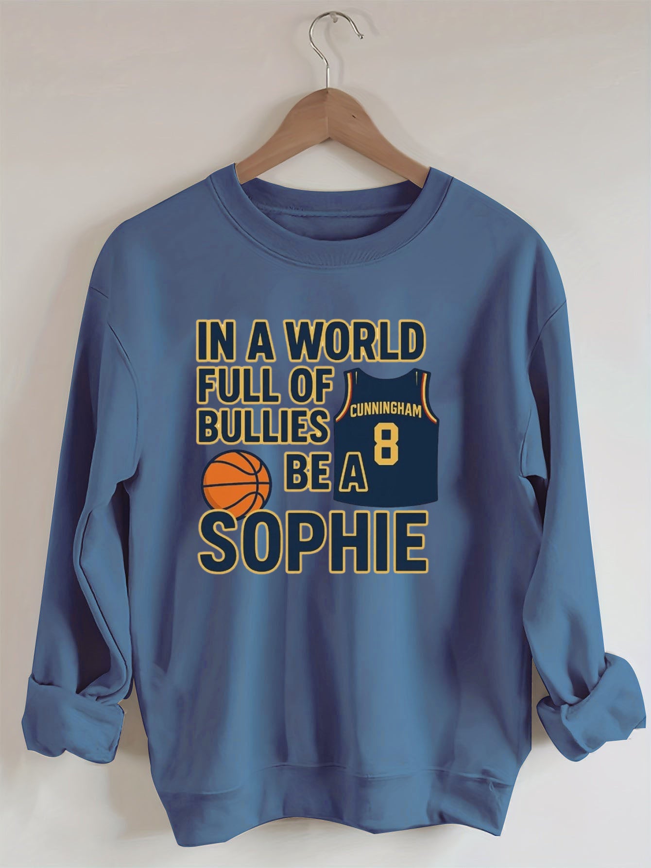 In a World Full of Bullies, Be Like Sophie Basketball Sweatshirt